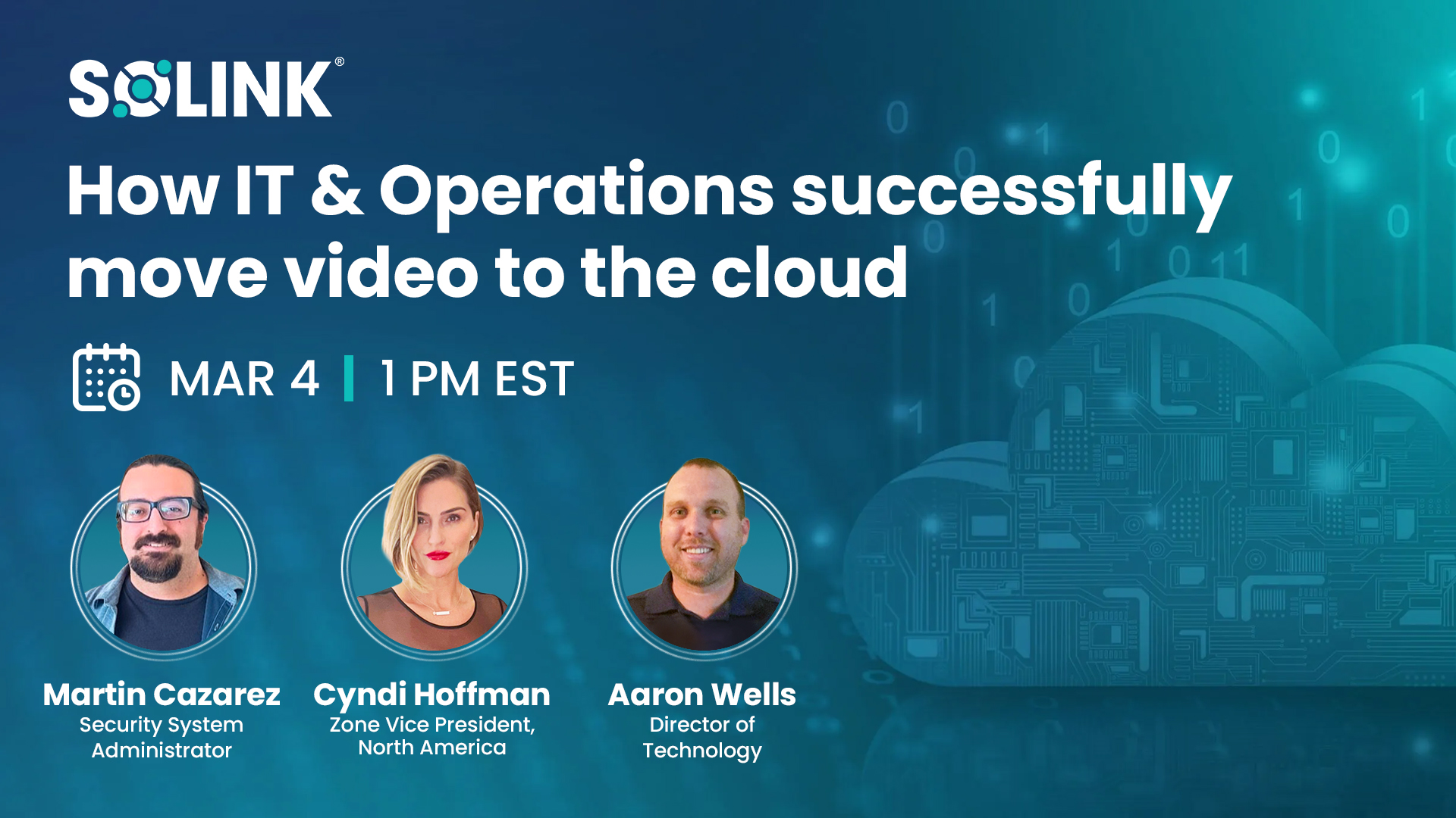 Promotional graphic for a Solink webinar titled "How IT & Operations successfully move video to the cloud," featuring Martin Cazarez, Cyndi Hoffman, and Aaron Wells, scheduled for Mar 4 at 1 PM EST.