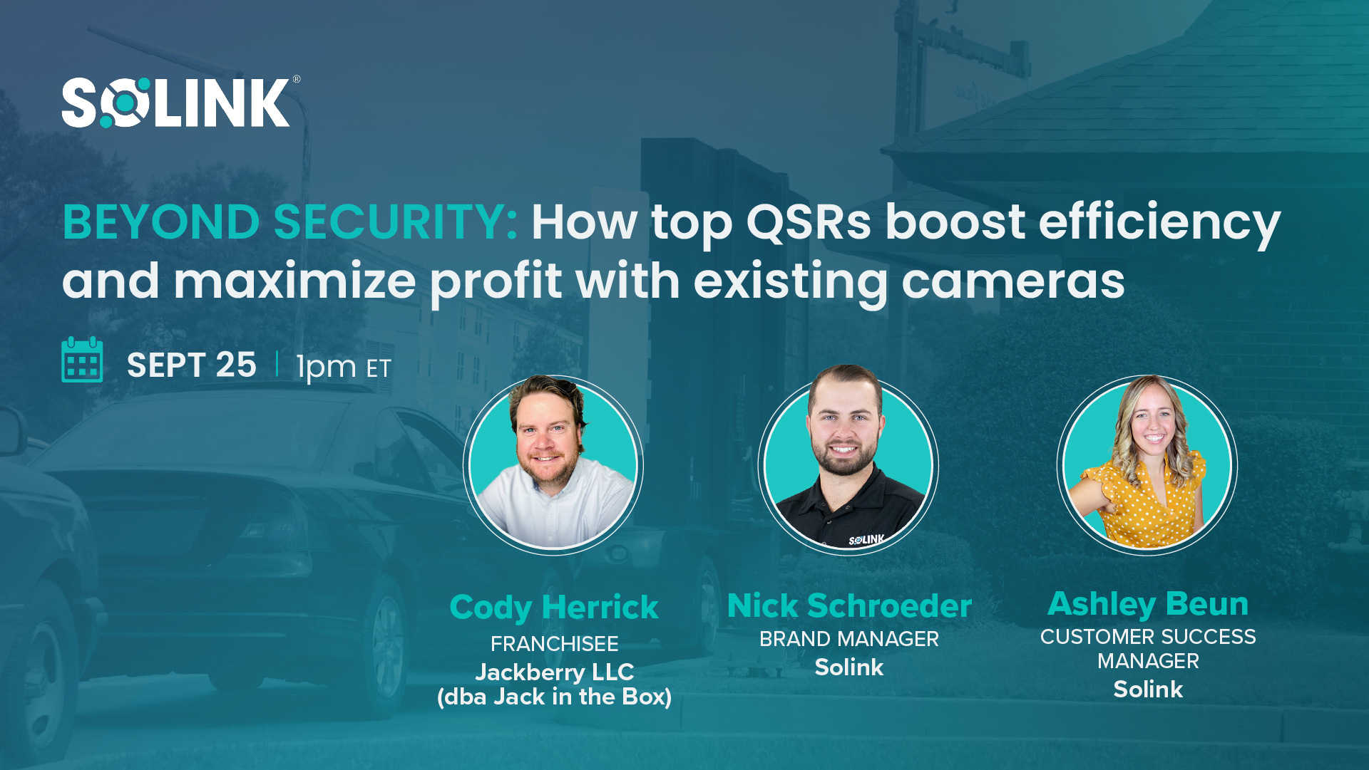 Promotional graphic for a Solink webinar on using cameras to boost QSR efficiency and profit, featuring Cody Herrick, Nick Schroeder, and Ashley Beun, scheduled for Sept 25 at 1pm ET.