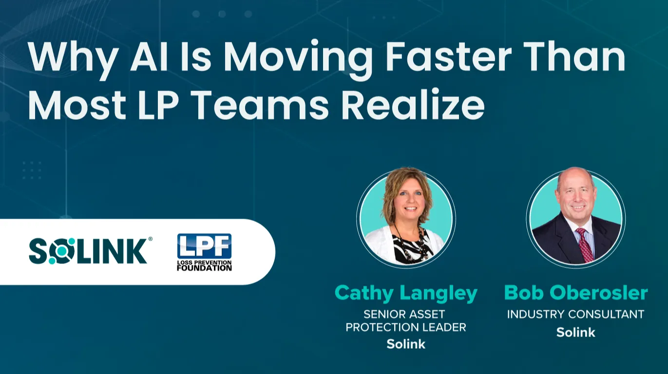 Webinar graphic titled "Why AI Is Moving Faster Than Most LP Teams Realize" featuring Cathy Langley and Bob Oberosler from Solink and the Loss Prevention Foundation logos.